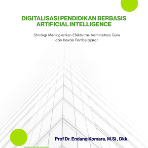 DIGITALISASI PENDIDIKAN BERBASIS ARTIFICIAL INTELLIGENCE;    Strategi Meningkatkan Efektivitas Administrasi Guru   dan Inovasi Pembelajaran